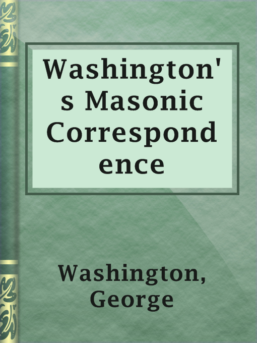 Title details for Washington's Masonic Correspondence by George Washington - Available